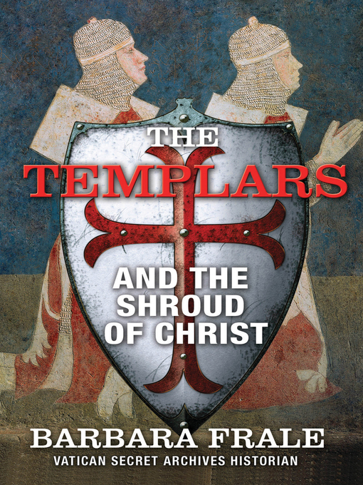 Title details for The Templars and the Shroud of Christ by Barbara Frale - Available